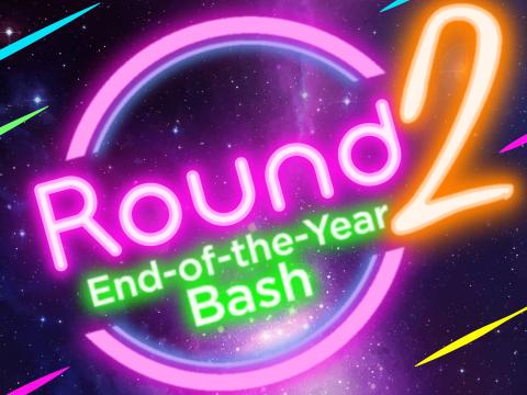 Round 2: End-of-the-Year Bash