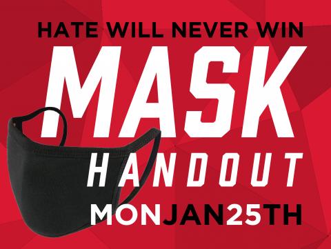 The Office of Academic Success and Intercultural Services is handing out 500 free face masks imprinted with "Hate Will Never Win" from 12 to 5 p.m. at the Jackie Gaughan Multicultural Center.